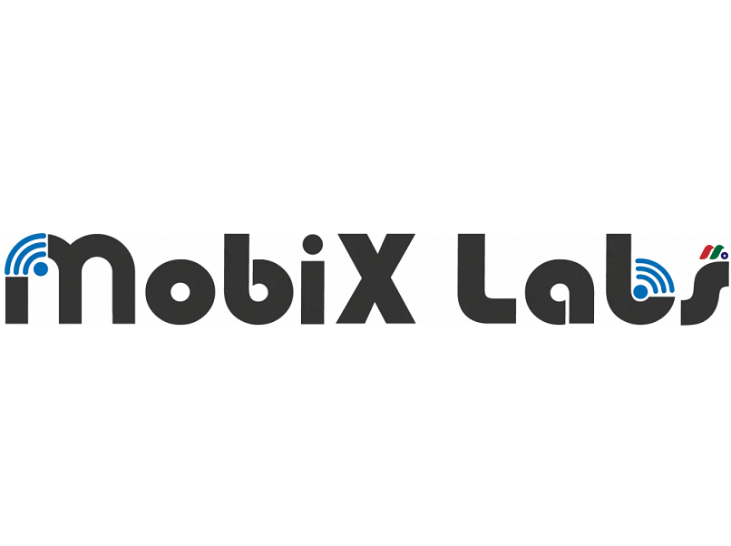 全球领先的先进连接解决方​​案创新公司：Mobix Labs, Inc.(MOBX)